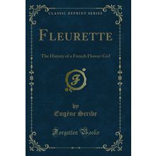 Fleurette: The History of a French Flower-Girl (Classic Reprint)