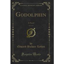 Godolphin, Vol. 3 of 3: A Novel (Classic Reprint)