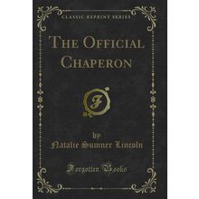 The Official Chaperon (Classic Reprint)