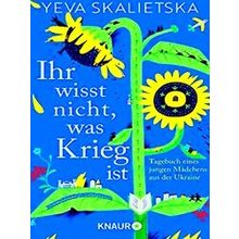 Ihr Wisst Nicht, Was Krieg Ist - Yeva Skalietska