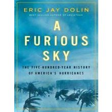 A Furious Sky The Five Hundred Year History Of America's Hurricanes