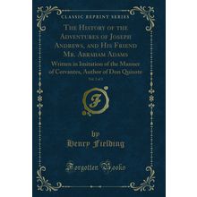 The History of the Adventures of Joseph Andrews, and His Friend Mr. Abraham