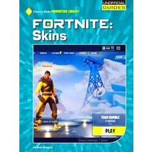 21st Century Skills Innovation Library: Unofficial Guides: Fortnite: Skins
