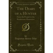 The Diary of a Hunter: From the Punjab to the Karakorum Mountains