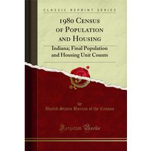 1980 Census of Population and Housing: Indiana (Classic Reprint)