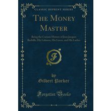 The Money Master (Classic Reprint)