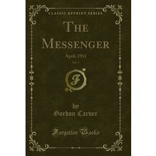 The Messenger, Vol. 7: April, 1911 (Classic Reprint)