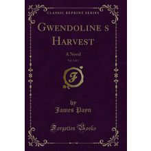 Gwendolines Harvest, Vol. 2 of 2: A Novel (Classic Reprint)