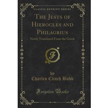 The Jests of Hierocles and Philagrius: Newly Translated From the Greek