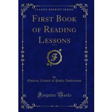 First Book of Reading Lessons, Vol. 1 (Classic Reprint)