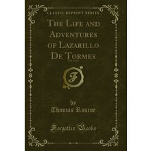 The Life and Adventures of Lazarillo De Tormes, Vol. 2 of 2 (Classic Reprint)