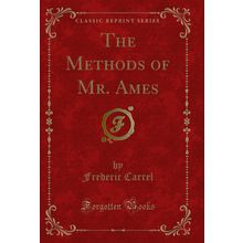 The Methods of Mr. Ames (Classic Reprint)