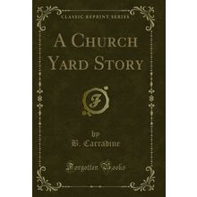 A Church Yard Story (Classic Reprint)