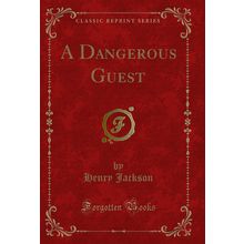 A Dangerous Guest (Classic Reprint)