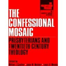 The Presbyterian Presence-The Confessional Mosaic - Milton J. Coalter