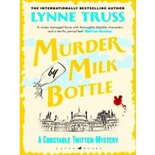 A Constable Twitten Mystery Murder By Milk Bottle