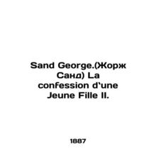 Sand George. (Georges Sand) La confession dune Jeune Fille II. In Russian /Sand