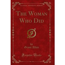 The Woman Who Did (Classic Reprint)