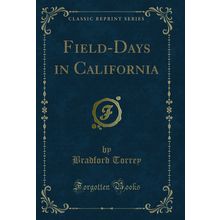 Field-Days in California (Classic Reprint)