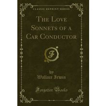The Love Sonnets of a Car Conductor (Classic Reprint)