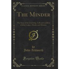 The Minder: The Story of the Courtship, Call and Conflicts of John Ledger