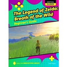21st Century Skills Innovation Library: Unofficial Guides-The Legend of Zelda: B