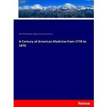 A Century of American Medicine from 1776 to 1876