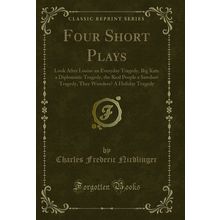 Four Short Plays (Classic Reprint)