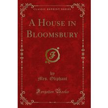 A House in Bloomsbury (Classic Reprint)