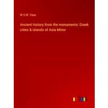 Ancient history from the monuments - W.S.W. Vaux