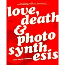 Love, Death And Photosynthesis - Bela Koe-Krompecher