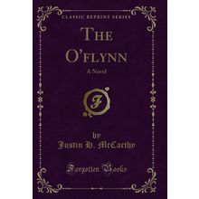 The O'flynn: A Novel (Classic Reprint)