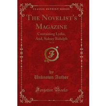 The Novelist's Magazine, Vol. 22: Containing Lydia, And, Sidney Bidulph