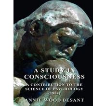 A Study In Consciousness - A Contribution To The Science Of Psychology (1904)
