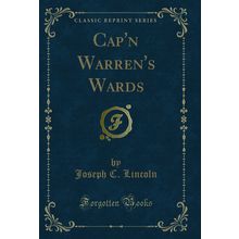 Cap'n Warren's Wards (Classic Reprint)