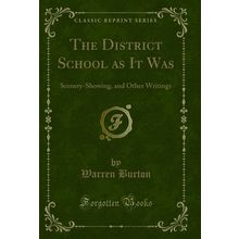 The District School as It Was: Scenery-Showing, and Other Writings