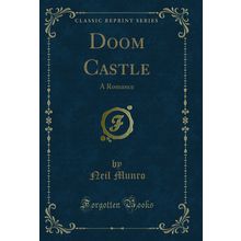 Doom Castle: A Romance (Classic Reprint)