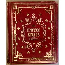 DANA, CHARLES A. THE UNITED STATES ILLUSTRATED IN VIEWS, 1855, 36 ENGRAVINGS