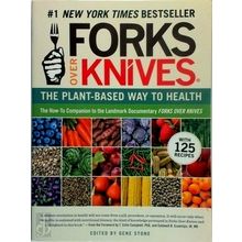 Forks Over Knives - The Plant-Based Way to Health - Various Authors