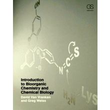 Introduction to Bioorganic Chemistry and Chemical Biology by David Van Vranken;