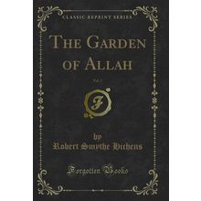 The Garden of Allah, Vol. 2 (Classic Reprint)