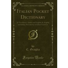 Italian Pocket Dictionary: In Two Parts; I. Italian and English; II