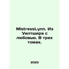 MistressLynn. From Wiltshire with love. In three volumes. In Russian /Mistress
