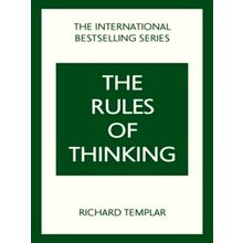 The Rules of Thinking: A Personal Code to Think Yourself Smarter, Wiser and Happ