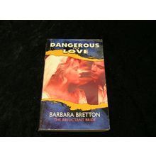 Dangerous to Love: The Reluctant Bride by Barbara Bretton