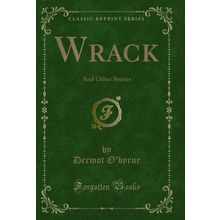 Wrack: And Other Stories (Classic Reprint)