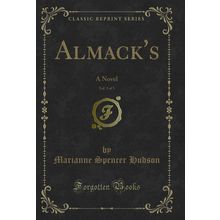 Almack's, Vol. 3 of 3: A Novel (Classic Reprint)