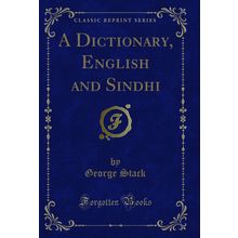 A Dictionary, English and Sindhi (Classic Reprint)