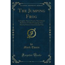 The Jumping Frog (Classic Reprint)