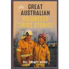 Great Australian Volunteer Firies Stories by Bill 'Swampy' Marsh. Ref: B6235